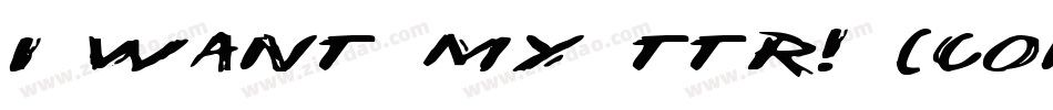 i want my ttr! (condensed)字体转换